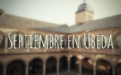 Septiembre en Úbeda: